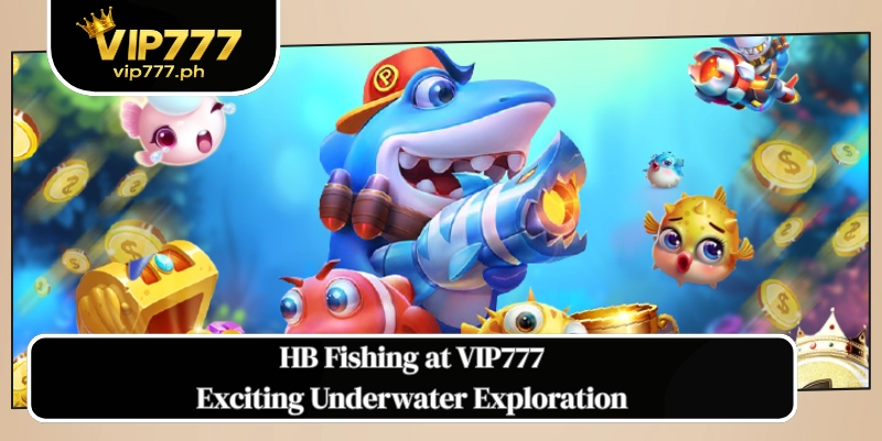 HB Fishing at VIP777