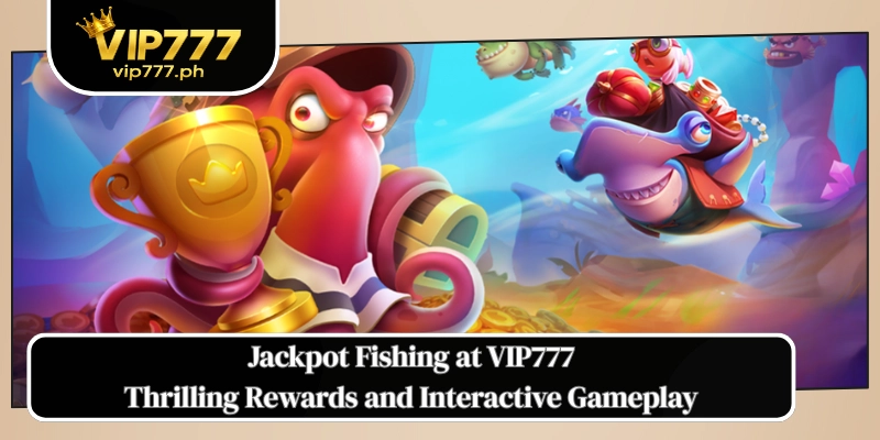 Jackpot Fishing at VIP777