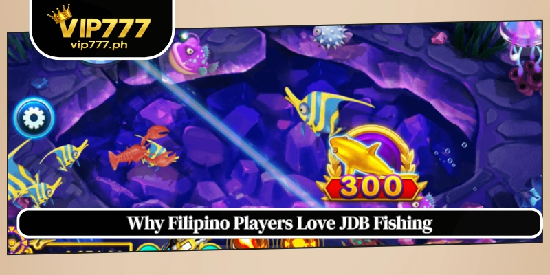 Why Filipino Players Love JDB Fishing