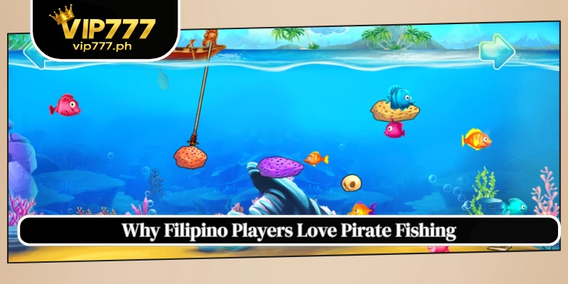 Why Filipino Players Love Pirate Fishing