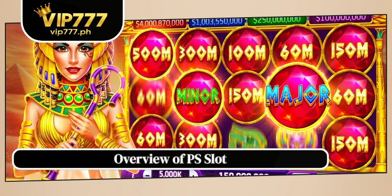 Overview of PS Slot