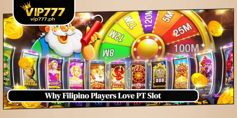 Why Filipino Players Love PT Slot