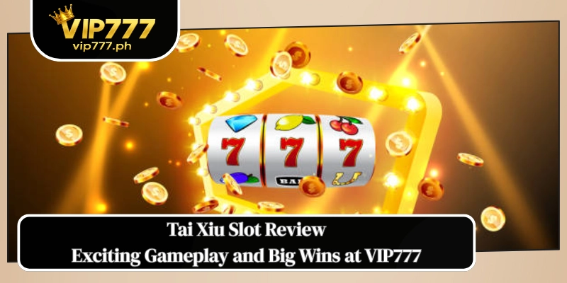 Tai Xiu Slot Review