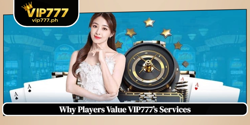 Why Players Value VIP777’s Services