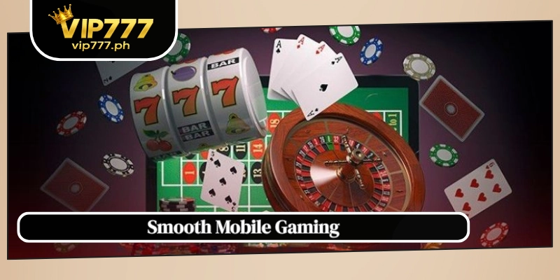 Smooth Mobile Gaming