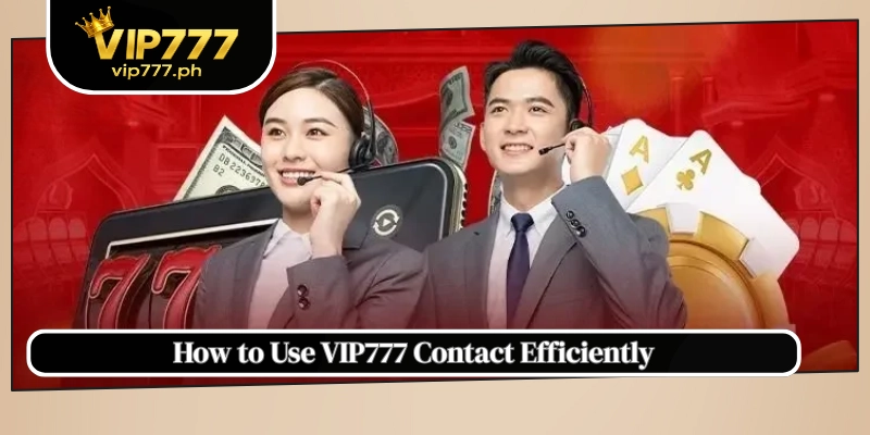 How to Use VIP777 Contact Efficiently