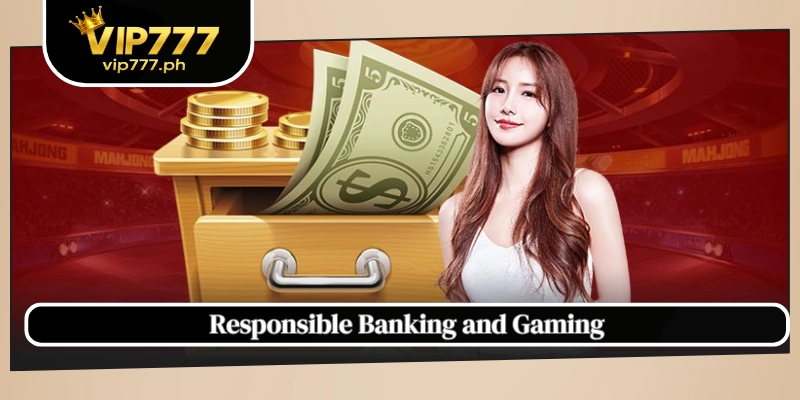 Responsible Banking and Gaming