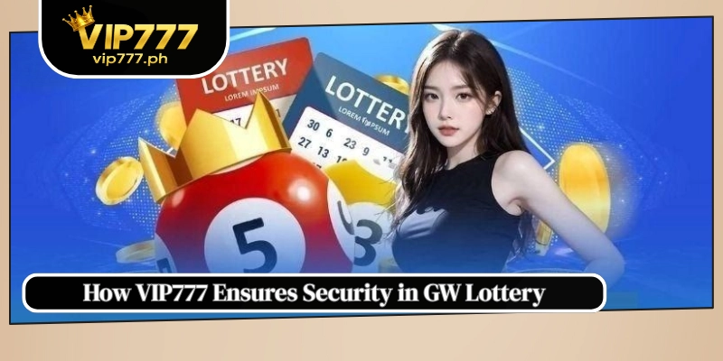 How VIP777 Ensures Security in GW Lottery