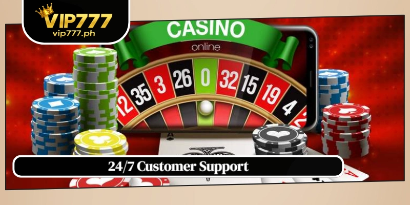 24/7 Customer Support