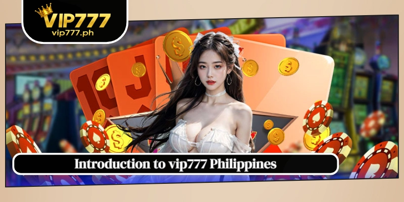 Introduction to vip777 Philippines