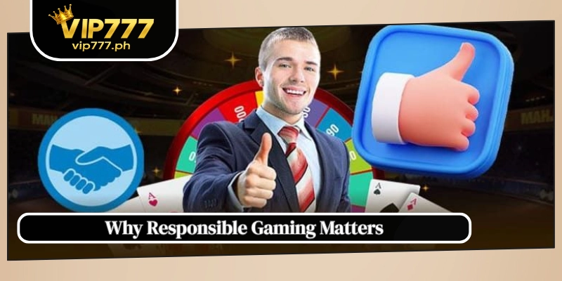 Why Responsible Gaming Matters
