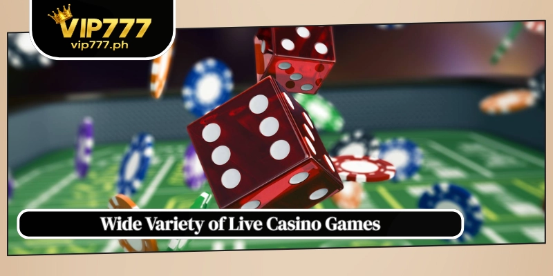 Wide Variety of Live Casino Games
