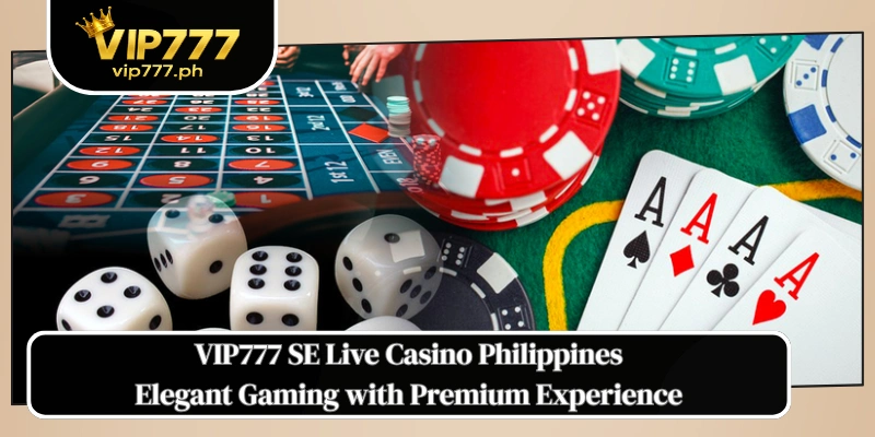VIP777 SE Live Casino Philippines
