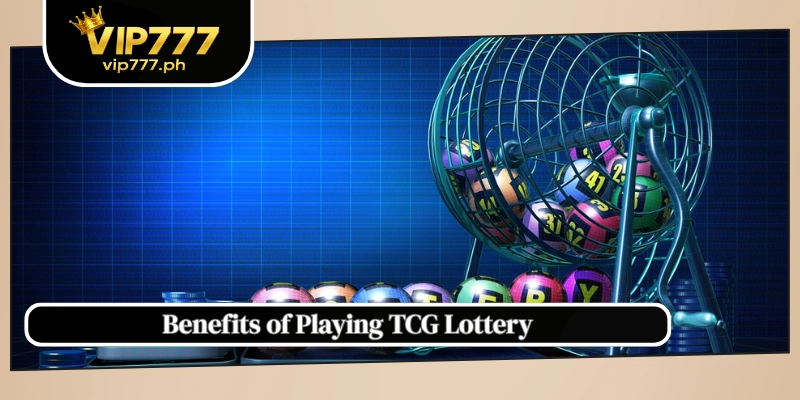 Benefits of Playing TCG Lottery