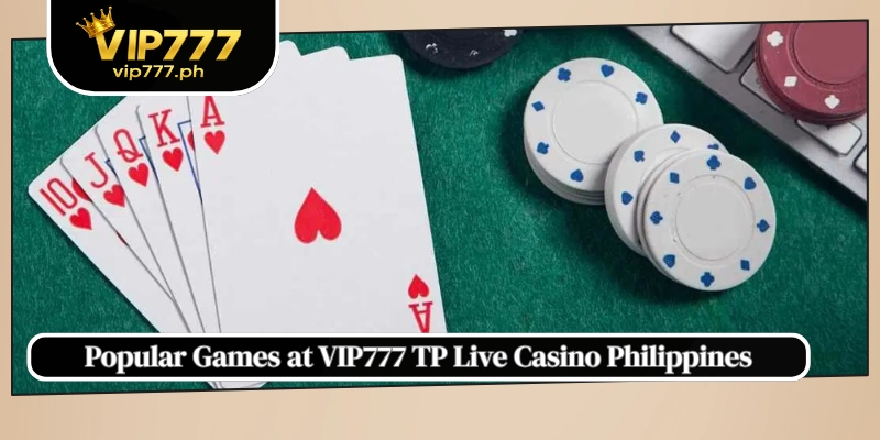 Popular Games at VIP777 TP Live Casino Philippines