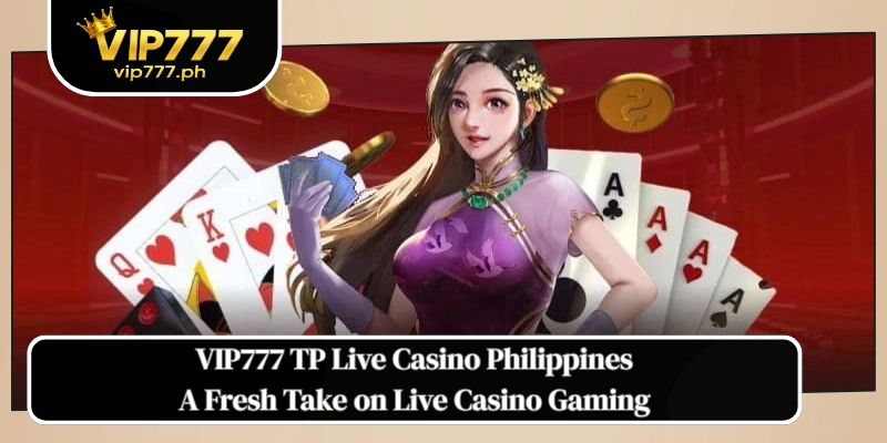 VIP777 TP Live Casino Philippines