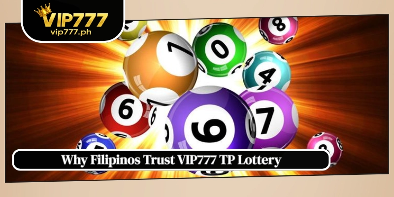 Why Filipinos Trust VIP777 TP Lottery