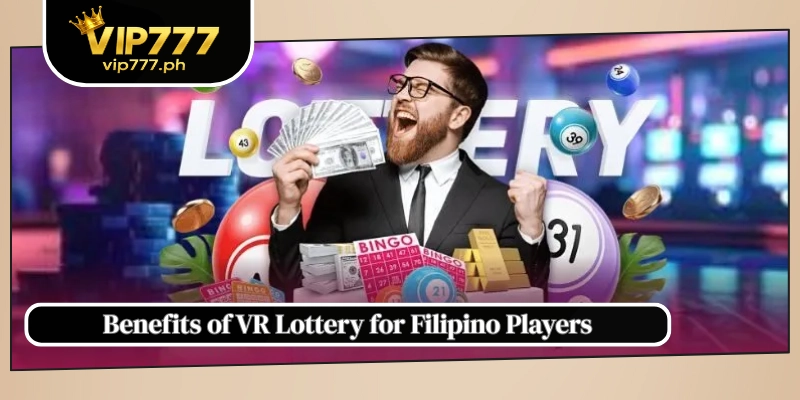Benefits of VR Lottery for Filipino Players