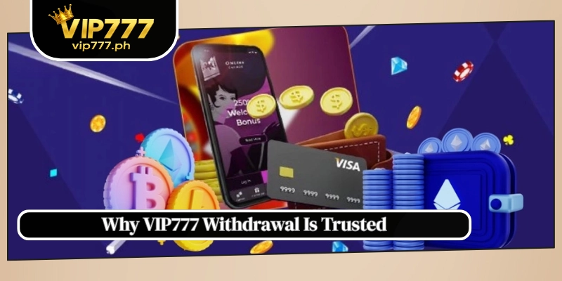 Why VIP777 Withdrawal Is Trusted