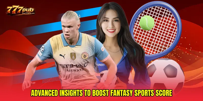 Advanced insights to boost Fantasy sports score