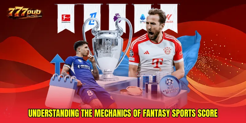 Understanding the mechanics of Fantasy sports score