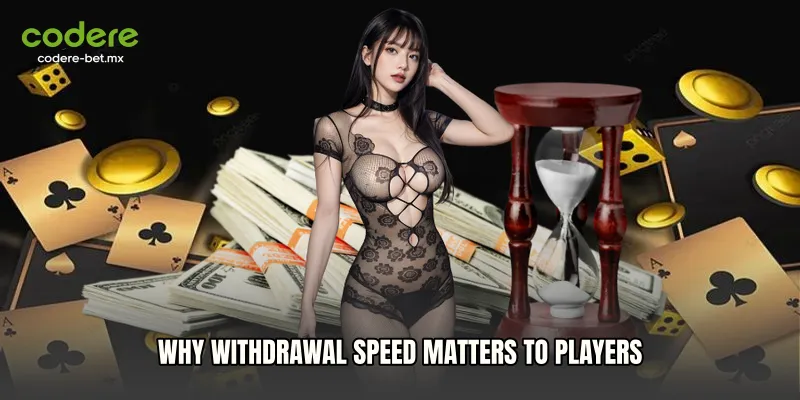 Why Withdrawal Speed Matters to Players