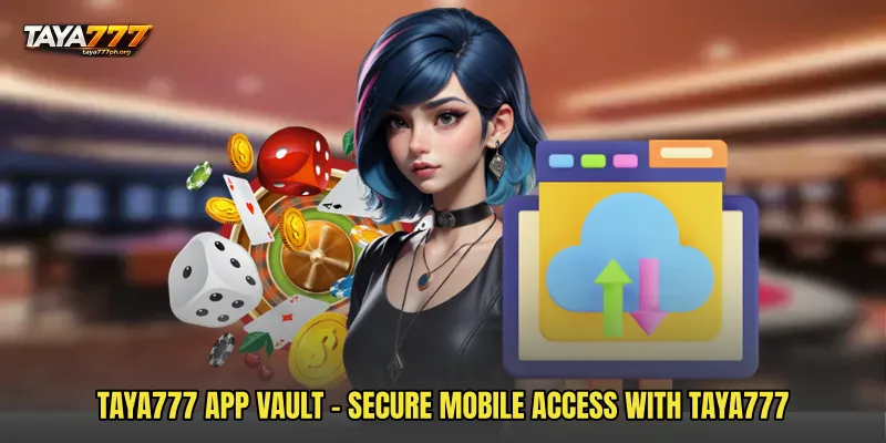 TAYA777 App Vault - Secure Mobile Access With TAYA777